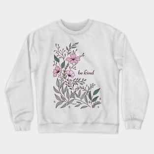 Be kind - a cute floral design Crewneck Sweatshirt